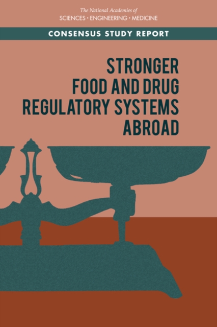Stronger Food and Drug Regulatory Systems Abroad - Engineering National Academies Of Sciences