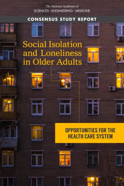 Social Isolation and Loneliness in Older Adults - Engineering National Academies Of Sciences