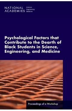 Psychological Factors That Contribute to the Dearth of Black Students in Science, Engineering, and Medicine - Engineering National Academies Of Sciences