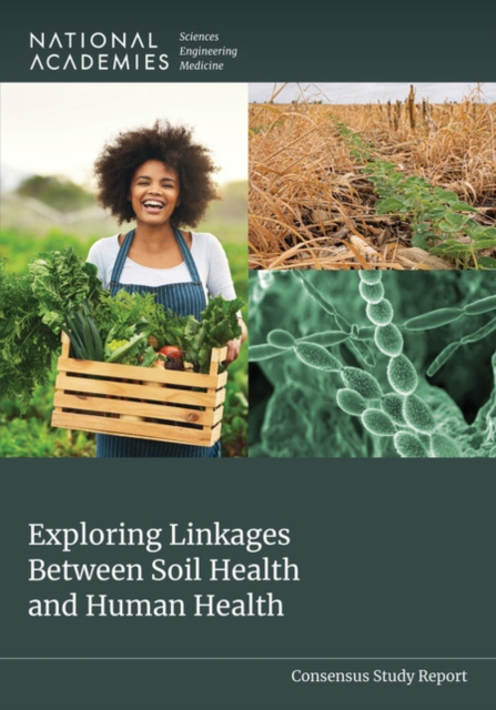 Exploring Linkages Between Soil Health and Human Health - Engineering National Academies Of Sciences