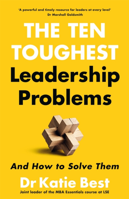 Ten Toughest Leadership Problems: And How to Solve Them - Katie Best