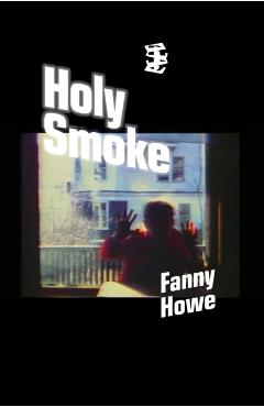 Holy Smoke - Fanny Howe