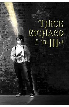 Thick Richard the Third - Thick Richard