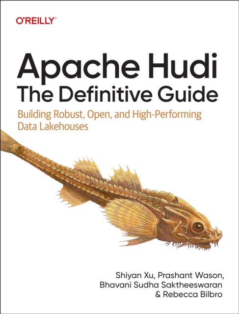 Apache Hudi - The Definitive Guide - Shiyan Xu