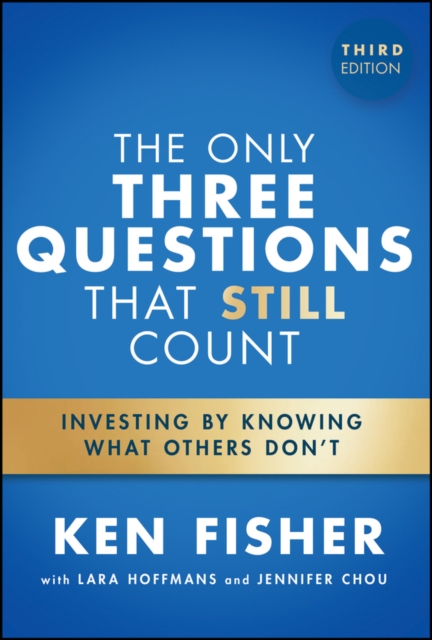 Only Three Questions That Still Count - Kenneth L. (fisher Investments)|chou Fisher