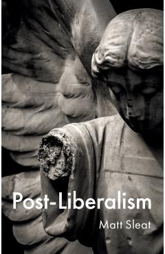 Coperta cărții 'Post-Liberalism - Matt (university Of Sheffield Sleat'