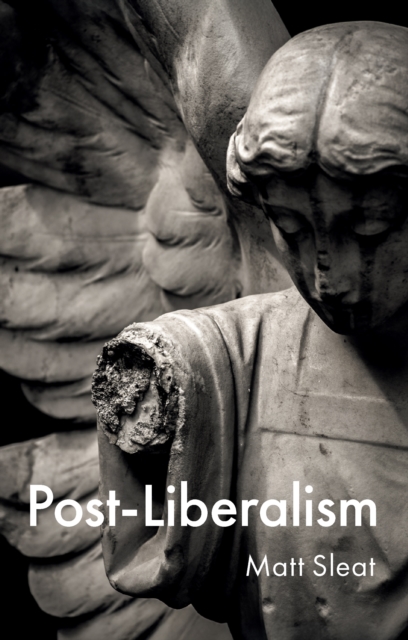 Coperta cărții 'Post-Liberalism - Matt (university Of Sheffield Sleat'
