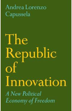 Coperta cărții 'Republic of Innovation - Andrea Lorenzo (london School Of Economics And Political Capussela'