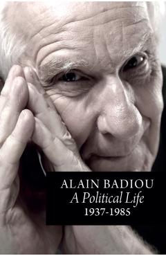 Poza produsului Political Life: 1937 - 1985 - Alain (l'ecole Normale Superieure) Badiou