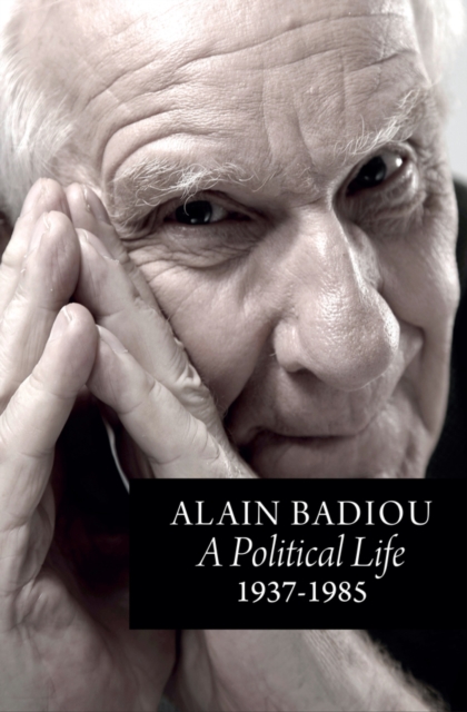 Coperta cărții 'Political Life: 1937 - 1985 - Alain (l'ecole Normale Superieure) Badiou'