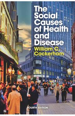 Coperta cărții 'Social Causes of Health and Disease - William C. (university Of Alabama Cockerham'