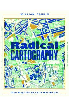 Radical Cartography - William Rankin