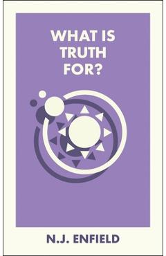 Poza produsului What Is Truth For? - N.j. (university Of Sydney) Enfield