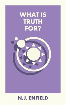What Is Truth For? - N.j. (university Of Sydney) Enfield