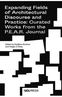 Expanding Fields of Architectural Discourse and Practice -