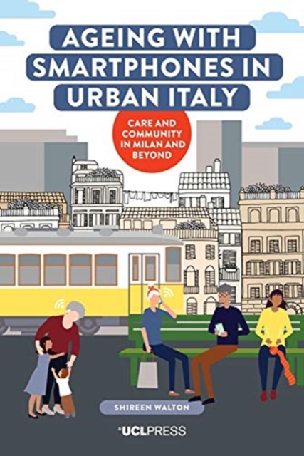 Ageing with Smartphones in Urban Italy - Shireen Walton