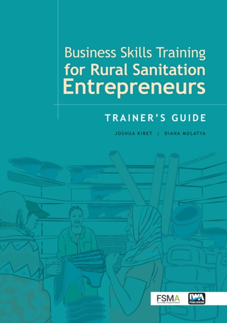 Coperta cărții 'Business Skills Training for Rural Sanitation Entrepreneurs: Trainer’s Guide - Joshua|mulatya Kibet'