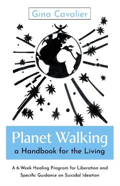 Coperta cărții 'Planet Walking, a Handbook for the Living - Gina Cavalier Cavalier'
