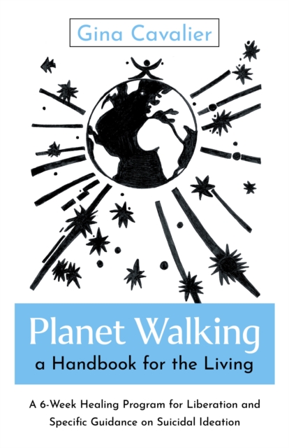 Coperta cărții 'Planet Walking, a Handbook for the Living - Gina Cavalier Cavalier'