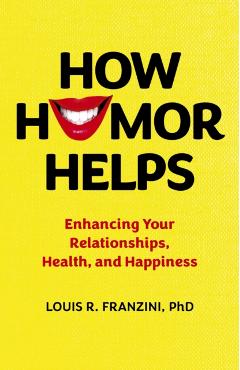 Coperta cărții 'How Humor Helps - Louis R. Franzini Ph.d.'