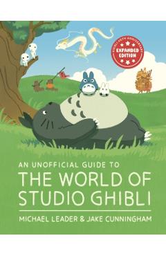 Unofficial Guide to the World of Studio Ghibli UPDATED EDITION - Michael|cunningham Leader