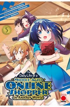 Daily Life of a Middle-Aged Online Shopper In Another World Volume 3 - Hifumi Asakura