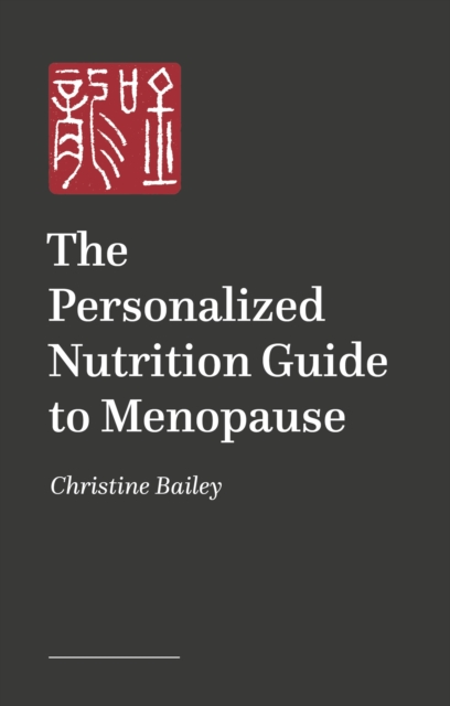 Personalized Nutrition Guide to Menopause - Christine Bailey