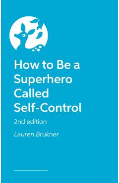 Poza produsului How to Be a Superhero Called Self-Control 2nd edition - Lauren Brukner