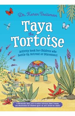 Coperta cărții 'Taya the Tortoise Activity Book for Children who Bottle Up, Retreat or Disconnect - Dr. Karen Treisman'