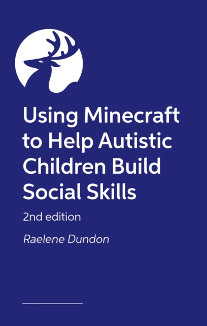 Coperta cărții 'Building Social Awareness in Autistic Children and their Peers Using Minecraft® - Raelene Dundon'