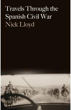 Coperta cărții 'Travels Through the Spanish Civil War - Nick Lloyd'