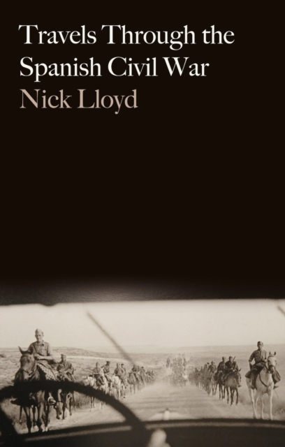 Travels Through the Spanish Civil War - Nick Lloyd