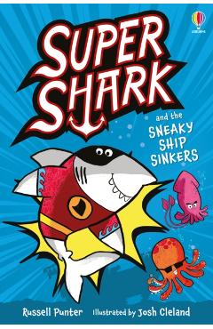 Coperta cărții 'Supershark and the Sneaky Ship Sinkers - Russell Punter'