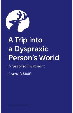 Coperta cărții 'Trip into a Dyspraxic Person's World - Charlotte O'neill'
