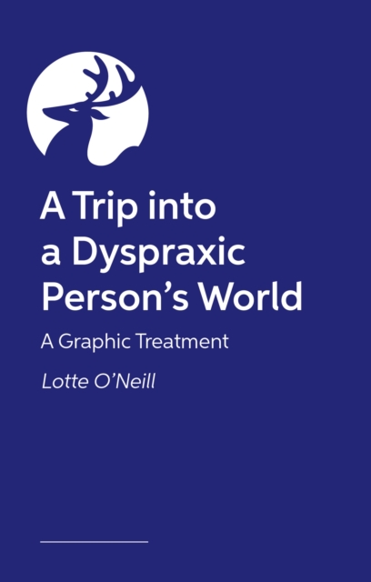 Coperta cărții 'Trip into a Dyspraxic Person's World - Charlotte O'neill'