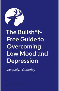 Coperta cărții 'Bullsh*t-Free Guide to Depression - Jacs Guderley'