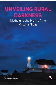 Coperta cărții 'Media and the Myth of the Pristine Night - Dwayne Avery'