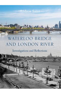Coperta cărții 'Waterloo Bridge and London River - Andrew Saint'