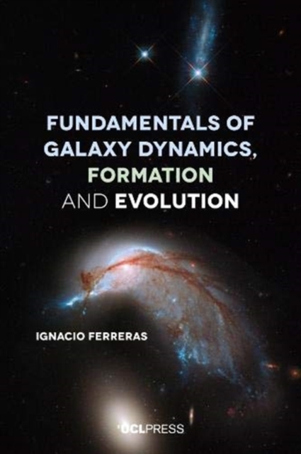 Fundamentals of Galaxy Dynamics, Formation and Evolution - Ignacio Ferreras