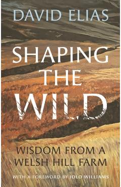 Shaping the Wild - David Elias