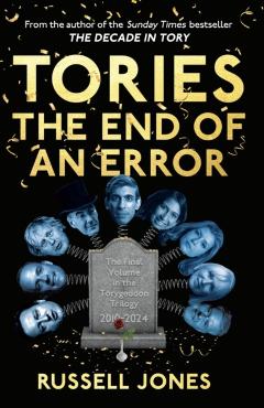Coperta cărții 'Tories: The End of an Error - Russell Jones'