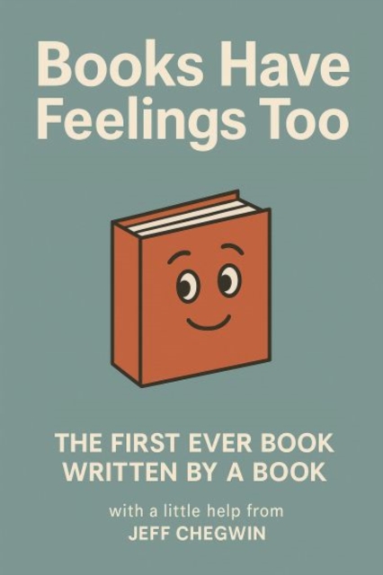 Books Have Feelings Too - Jeff Chegwin