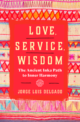Love, Service, Wisdom - Jorge Luis Delgado