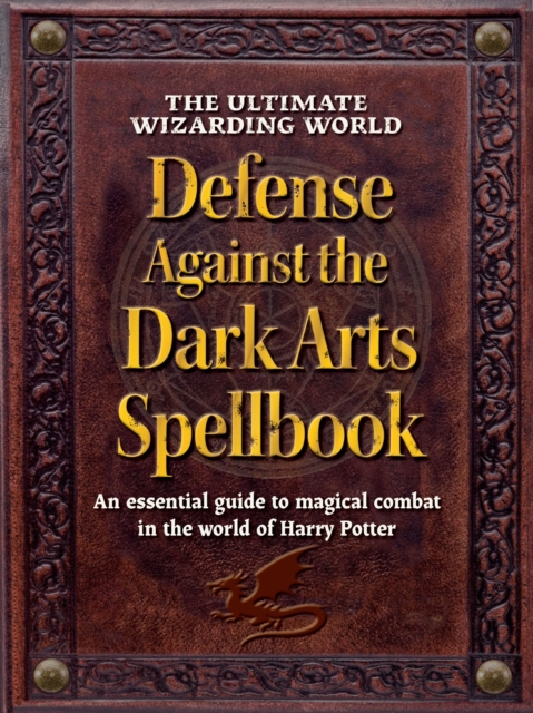 Ultimate Wizarding World Defense Against the Dark Arts Spellbook -