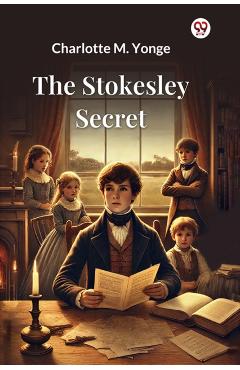 Coperta cărții 'Stokesley Secret (Edition1) - Charlotte M Yonge'