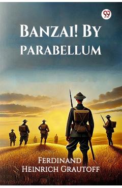 Banzai! By Parabellum (Edition1) - Ferdinand Heinrich Grautoff