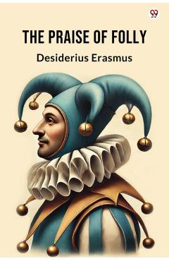 Coperta cărții 'Praise Of Folly (Edition1) - Desiderius Erasmus'