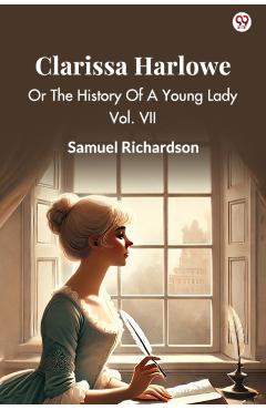 Clarissa HarloweOr The History Of A Young Lady Vol. VII (Edition1) - Samuel Richardson