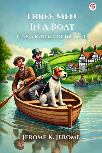 Three Men In A Boat (To Say Nothing Of The Dog) (Edition1) - Jerome K Jerome