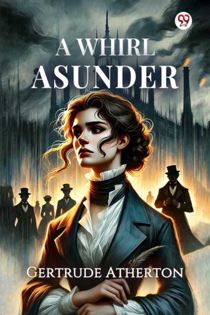 Whirl Asunder (Edition1) - Gertrude Franklin Horn Atherton